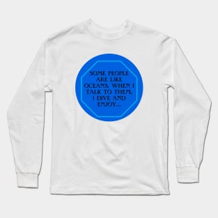 People are like oceans. Long Sleeve T-Shirt